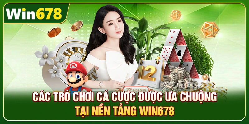 WIN678 | Link WIN678.Com Chuẩn T8/2026 – Nạp Tiền Nhận 678k 6 Các trò chơi cá cược được ưa chuộng tại nền tảng Win678
