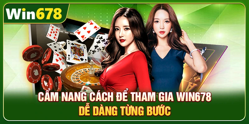 WIN678 | Link WIN678.Com Chuẩn T8/2026 – Nạp Tiền Nhận 678k 10 Cẩm nang cách để tham gia Win678 dễ dàng từng bước