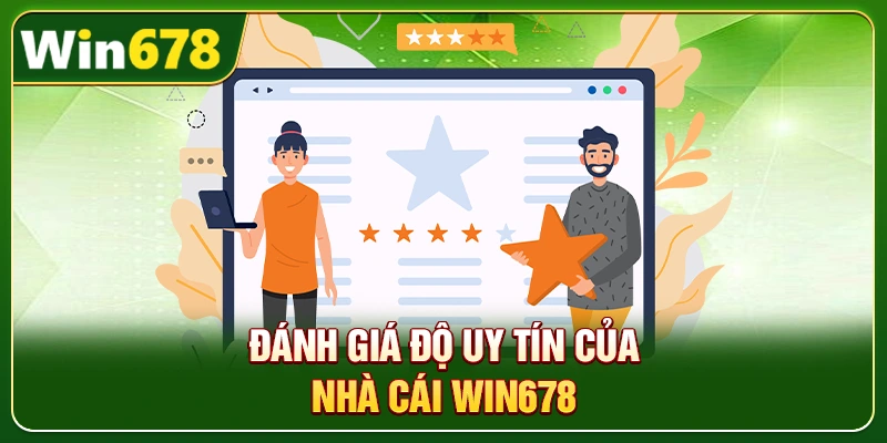 WIN678 | Link WIN678.Com Chuẩn T8/2026 – Nạp Tiền Nhận 678k 3 Đánh giá độ uy tín của nhà cái Win678