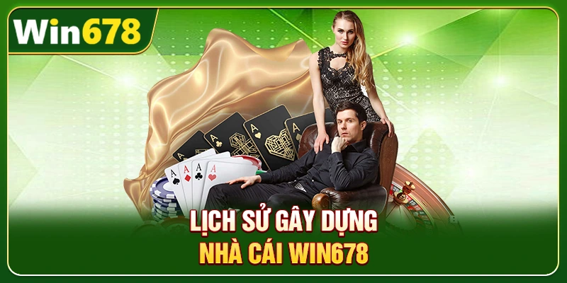 WIN678 | Link WIN678.Com Chuẩn T8/2026 – Nạp Tiền Nhận 678k 2 Lịch sử gây dựng nhà cái Win678